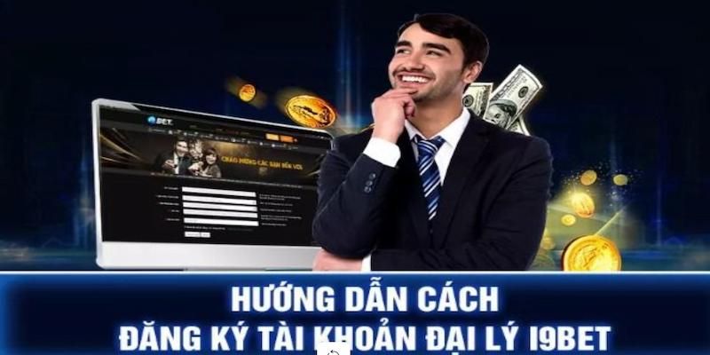 Đăng ký trở thành đại lý I9BET dễ dàng