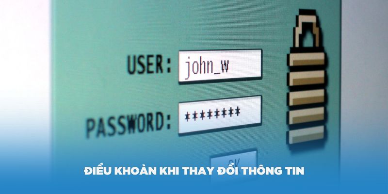 Điều khoản khi thay đổi thông tin của người chơi tại nhà cái