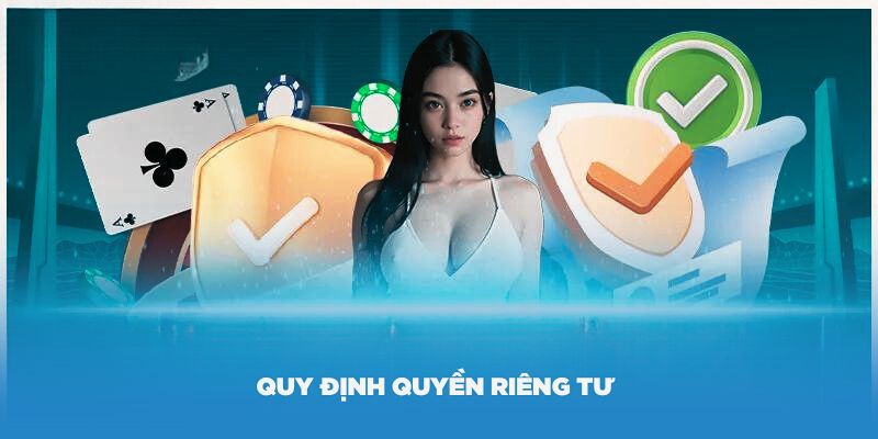 Quy định quyền riêng tư khi bảo mật thông tin cho hội viên