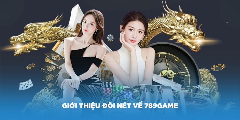 Giới thiệu đôi nét về 789 Game