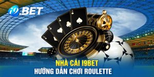 nhà-cái-i9bet-hướng-dẫn-chơi-Roulette