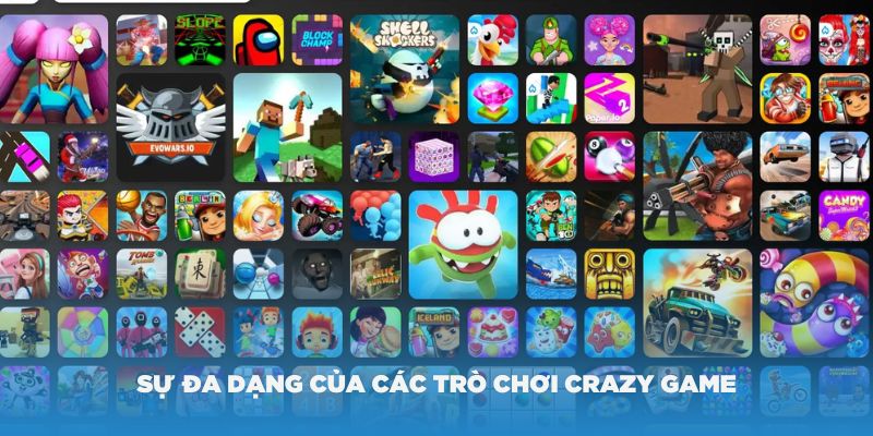 Sự đa dạng của các trò chơi Crazy game