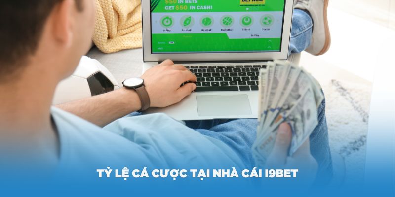 Tìm hiểu về tỷ lệ cá cược tại nhà cái i9Bet